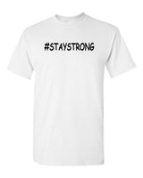 #STAYSTRONG Tee - Wht -Blk letters